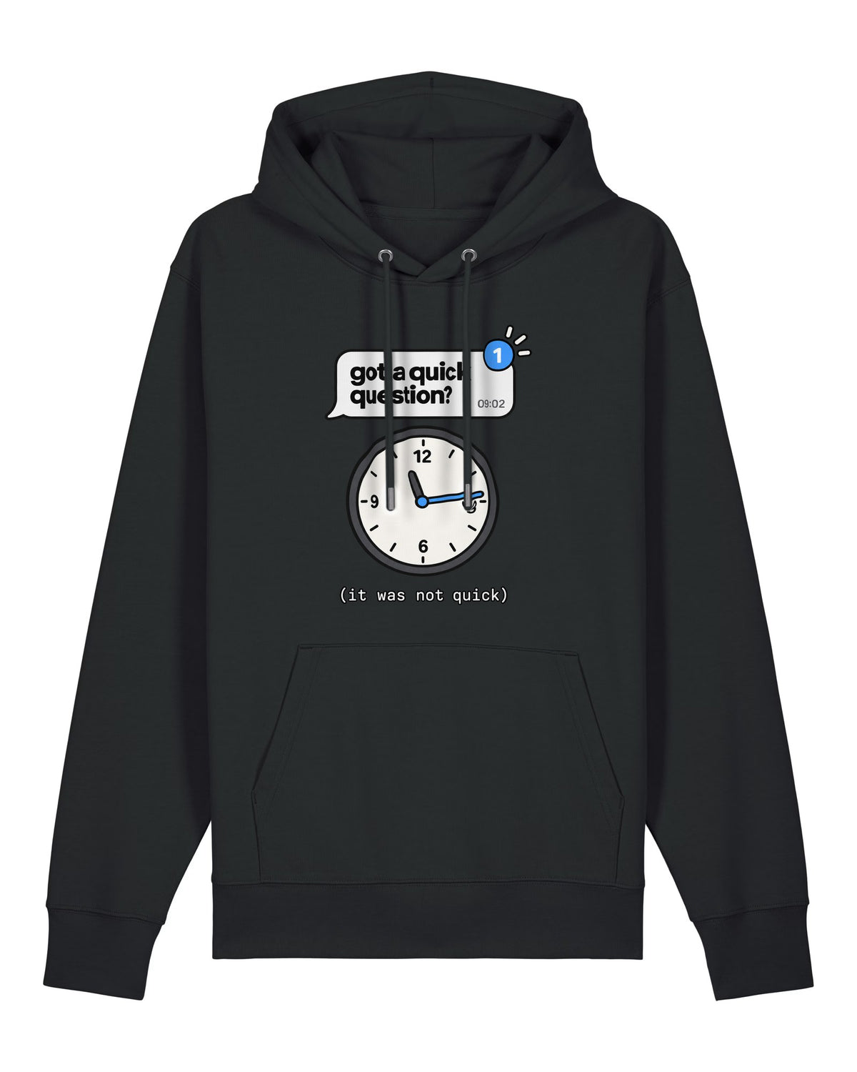 Black hoodie with chat message "got a quick question?" and a clock showing the lost morning