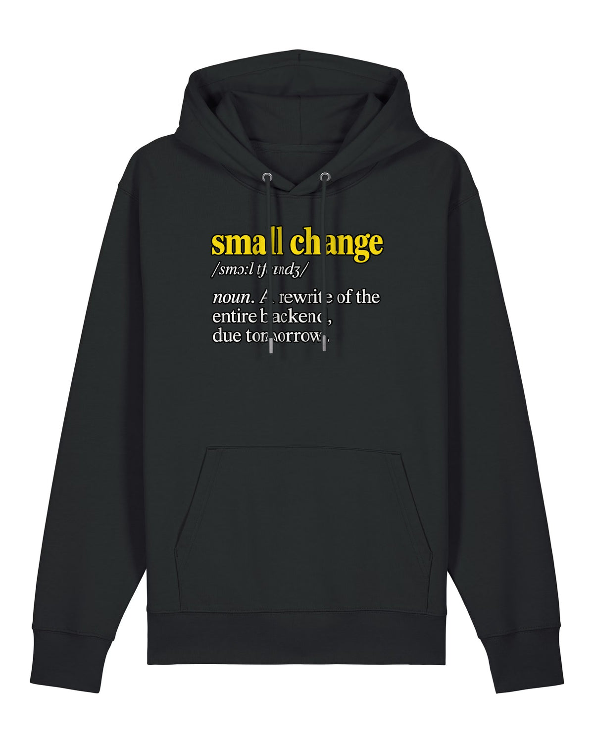Black hoodie with dictionary definition "small change: a rewrite of the entire backend, due tomorrow"