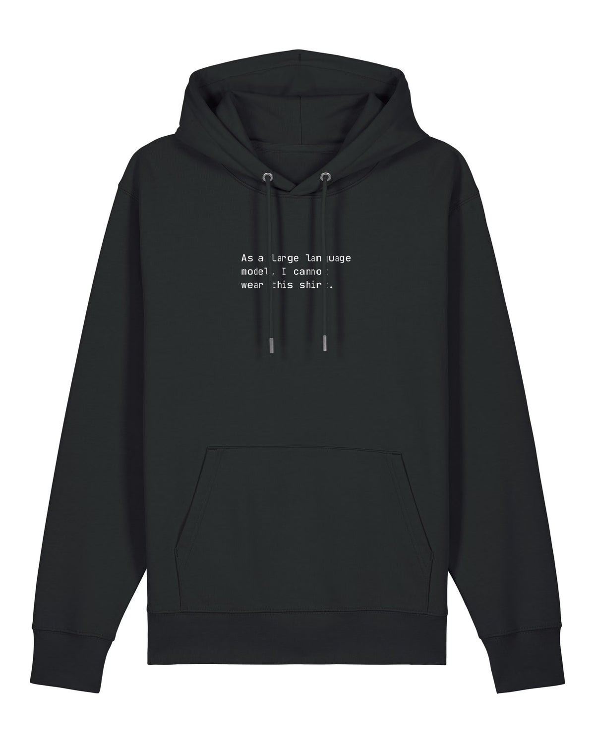 Black hoodie with "As a large language model, I cannot wear this shirt." quote