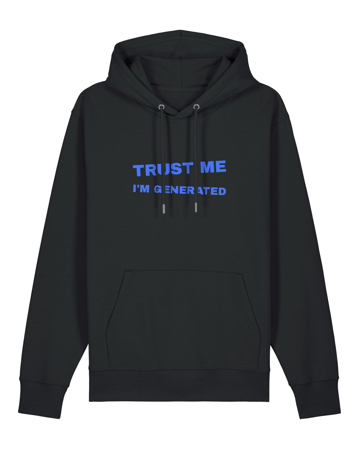 Black hoodie with big blue "Trust me I'm generated" lettering