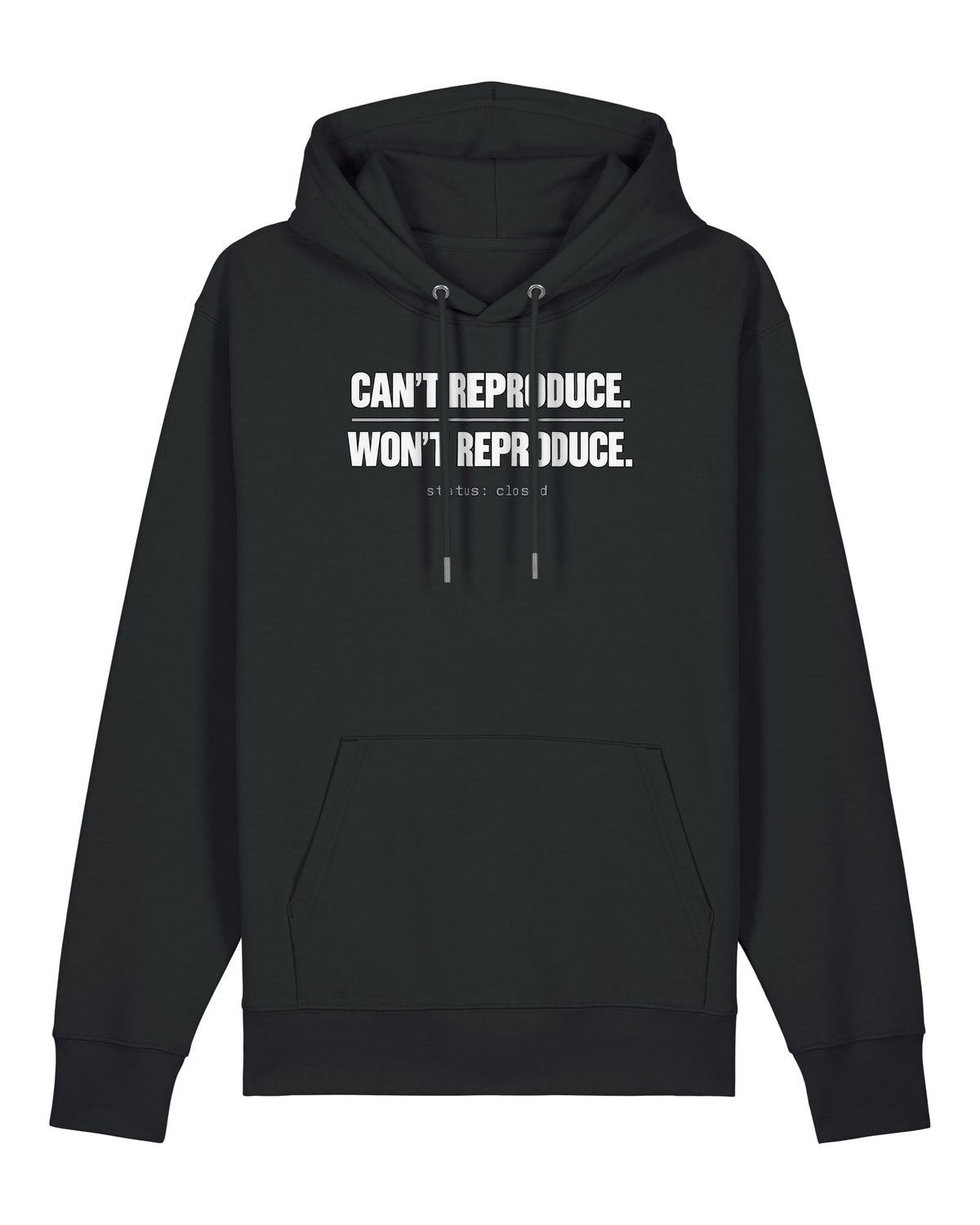 Black hoodie with "CAN'T REPRODUCE. WON'T REPRODUCE." text print