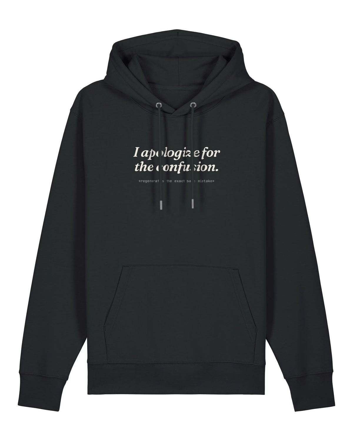 Black hoodie with "I apologize for the confusion." chatbot quote print