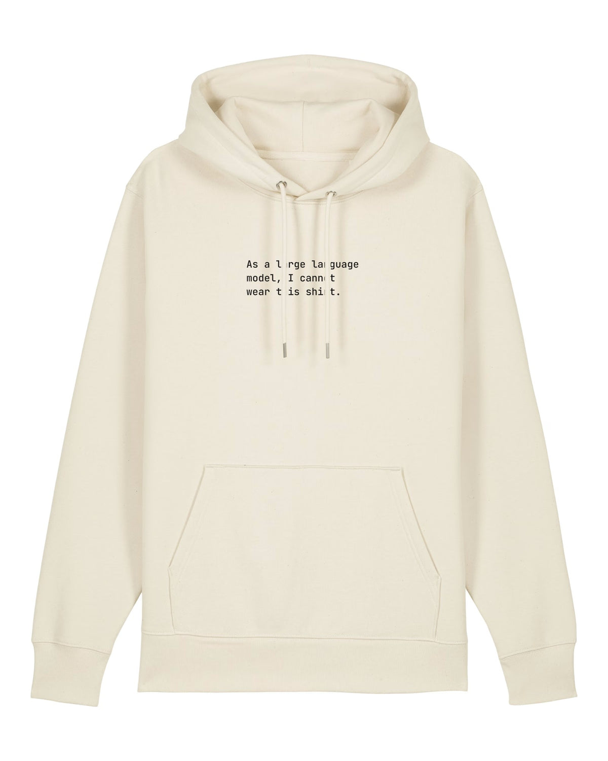 White hoodie with "As a large language model, I cannot wear this shirt." quote