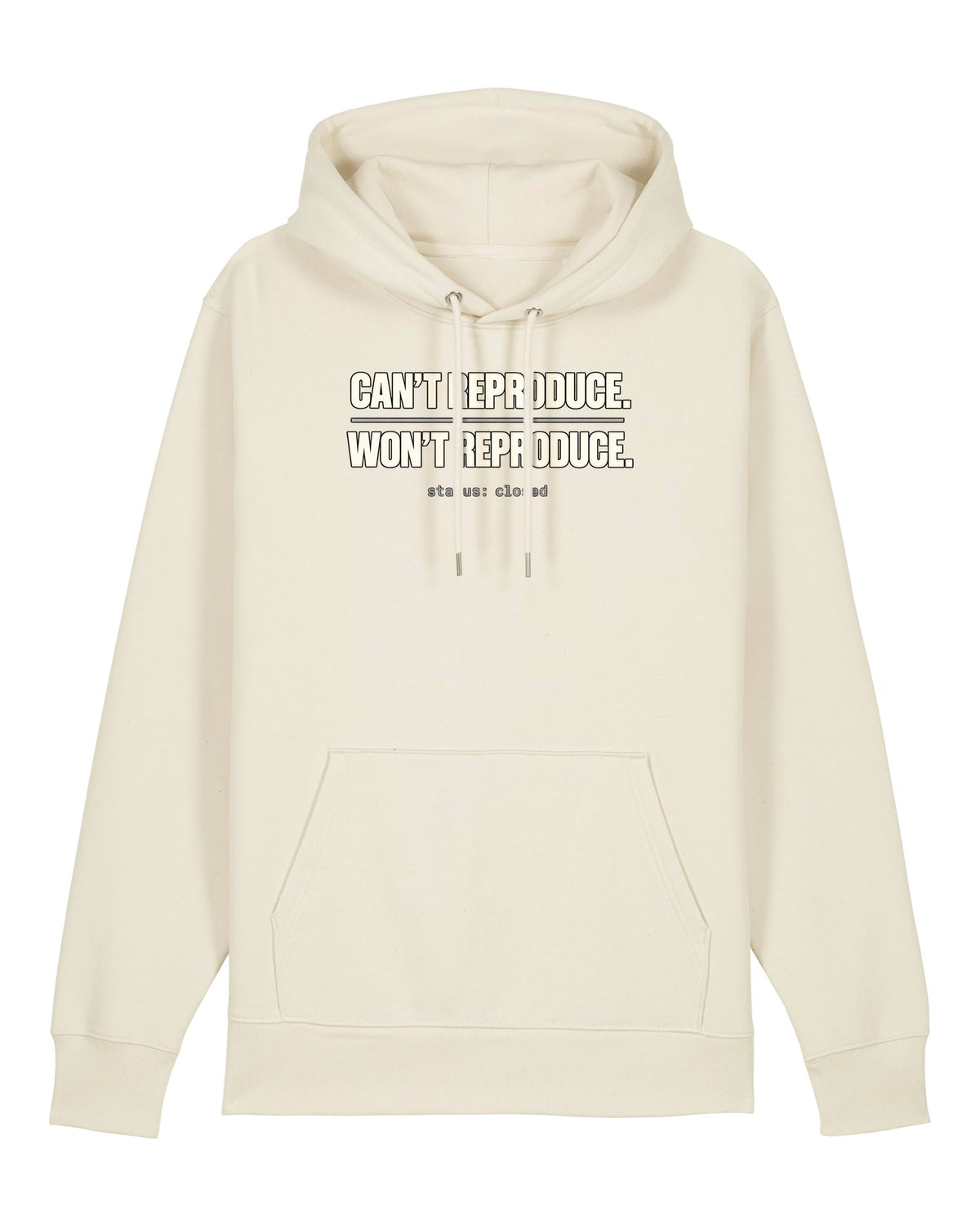 White hoodie with "CAN'T REPRODUCE. WON'T REPRODUCE." text print
