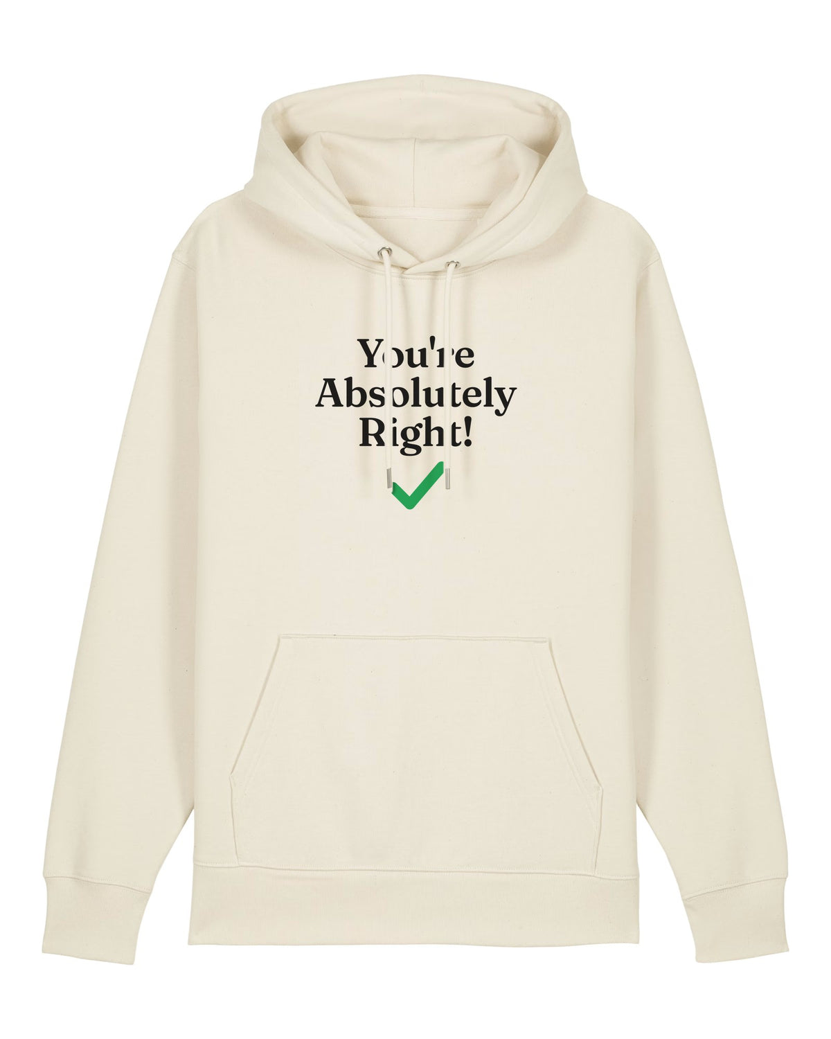 White hoodie with "You're Absolutely Right!" chatbot quote and green checkmark