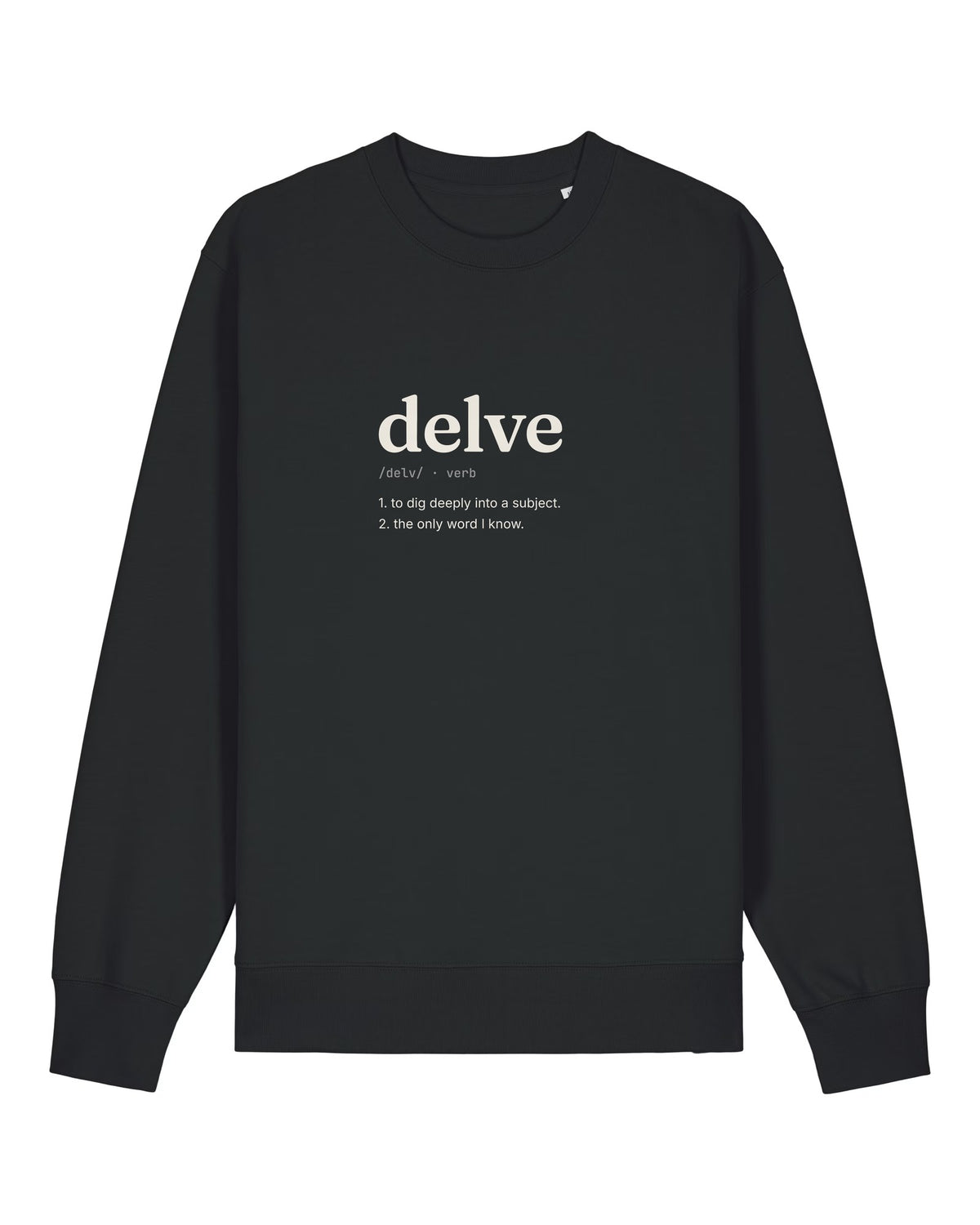 Black crewneck sweatshirt with dictionary definition of "delve (v.)"