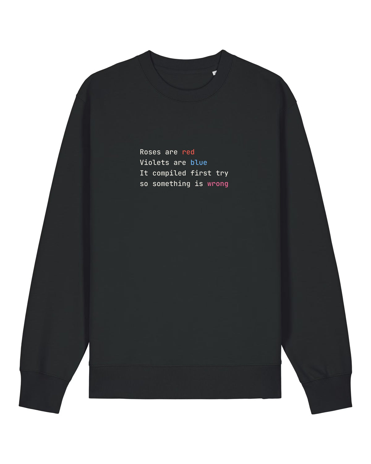 Black crewneck sweatshirt with syntax-highlighted poem "Roses are red… it compiled first try, so something is wrong"