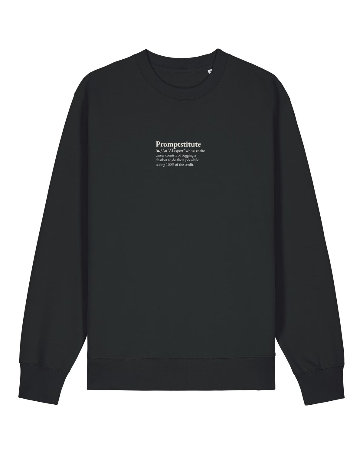 Black crewneck sweatshirt with small left-chest "Promptstitute (n.)" definition