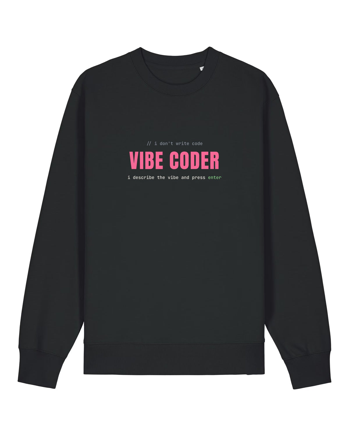 Black crewneck sweatshirt with "VIBE CODER" in bold pink letters with code comments
