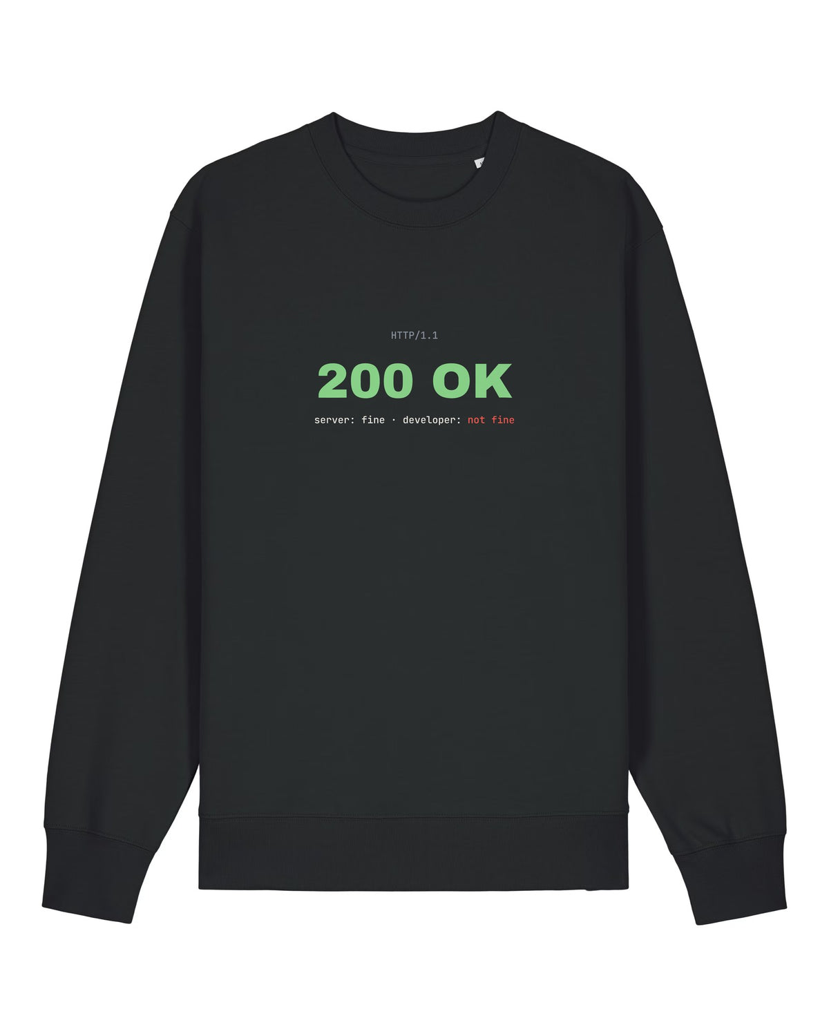 Black crewneck sweatshirt with HTTP "200 OK" status with "developer: not fine"