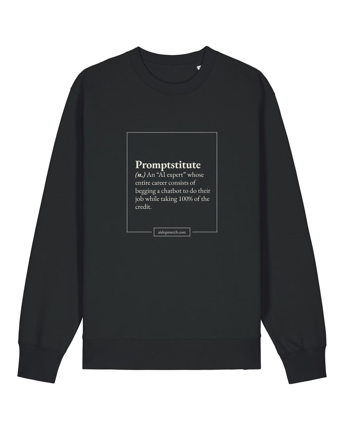 Black crewneck sweatshirt with dictionary definition of "Promptstitute"