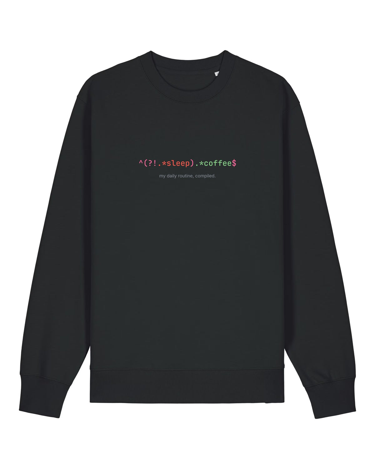 Black crewneck sweatshirt with regular expression that matches coffee and rejects sleep