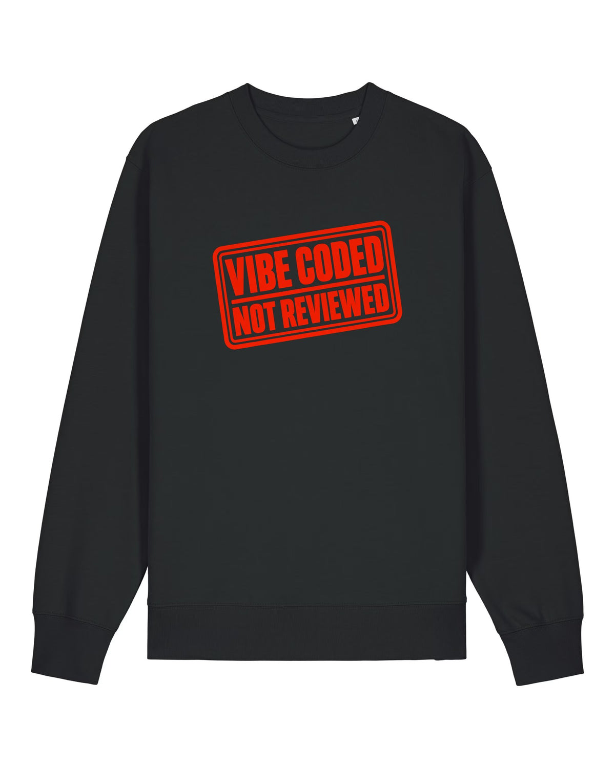 Black crewneck sweatshirt with red rubber stamp "VIBE CODED — NOT REVIEWED"