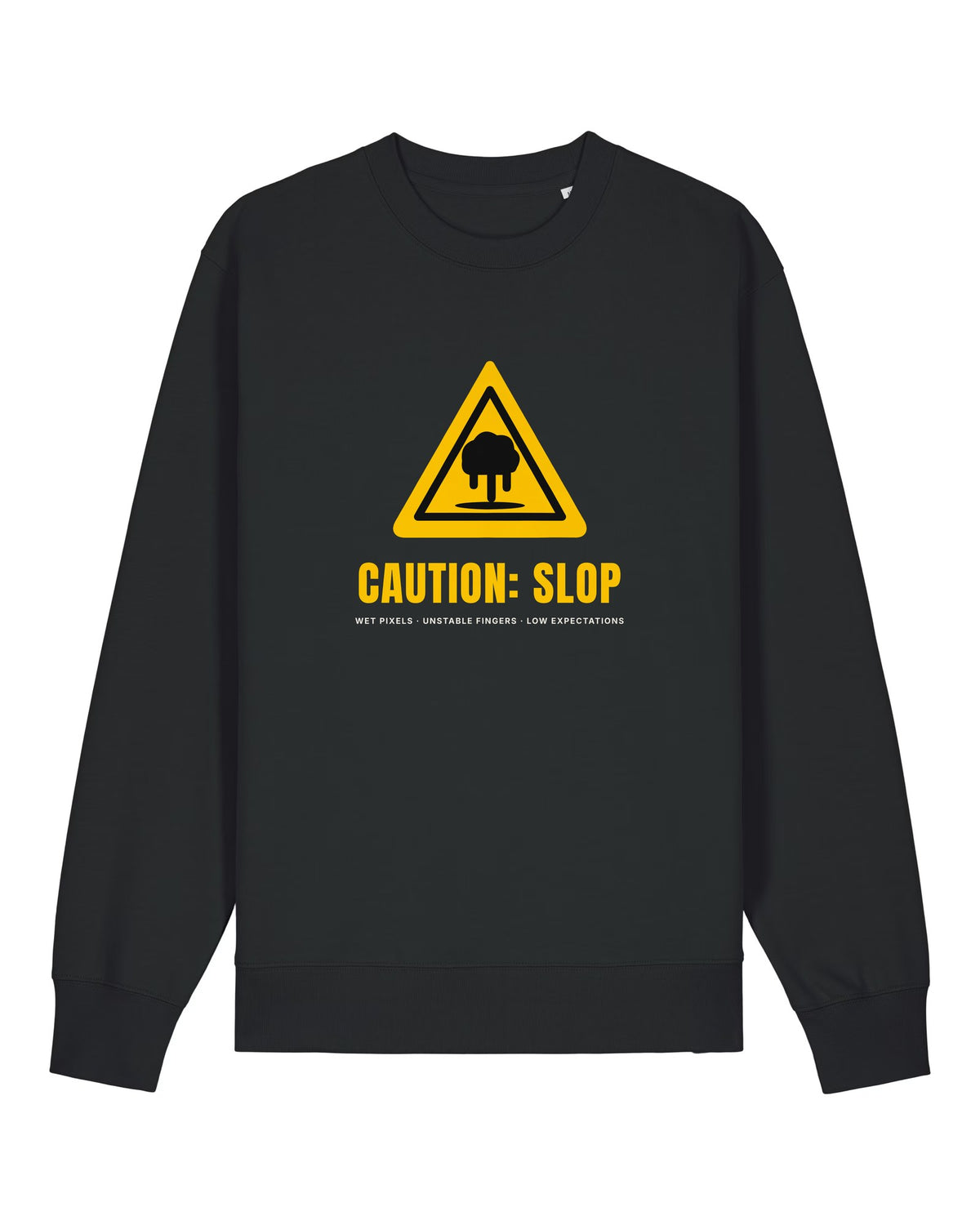Black crewneck sweatshirt with yellow hazard sign "CAUTION: SLOP"