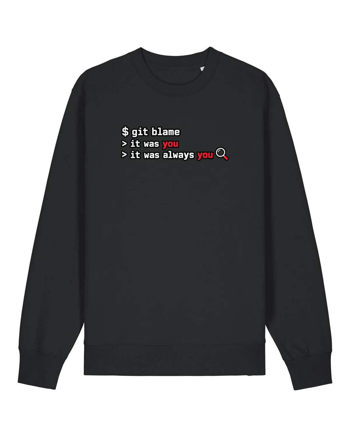 Black crewneck sweatshirt with terminal output "git blame — it was you, it was always you"