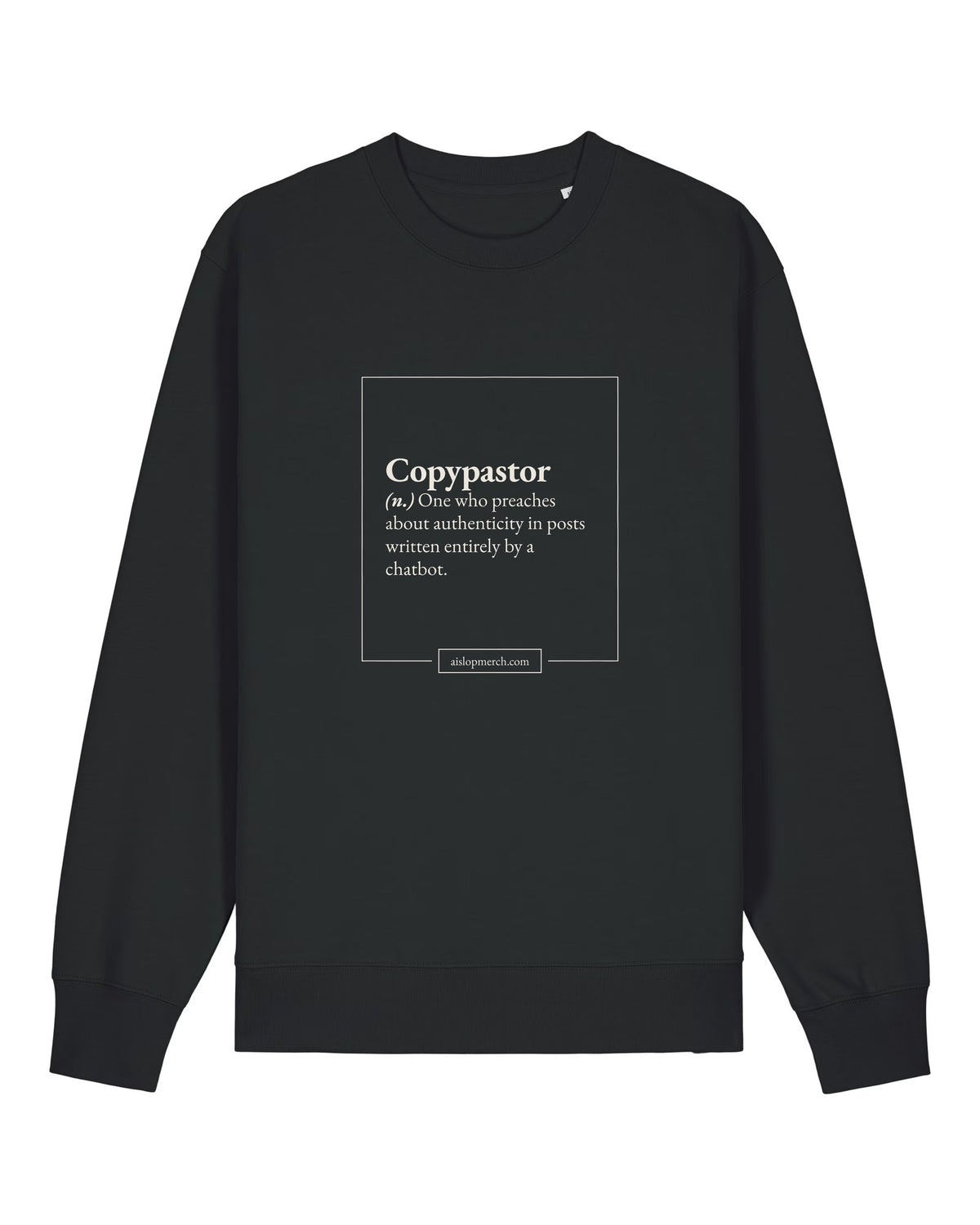 Black crewneck sweatshirt with dictionary definition of "Copypastor (n.)"