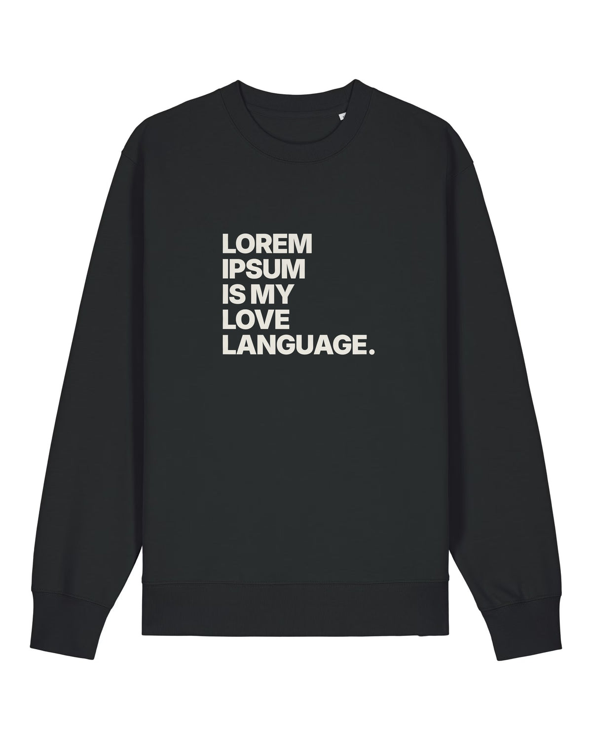 Black crewneck sweatshirt with bold "LOREM IPSUM IS MY LOVE LANGUAGE." typography