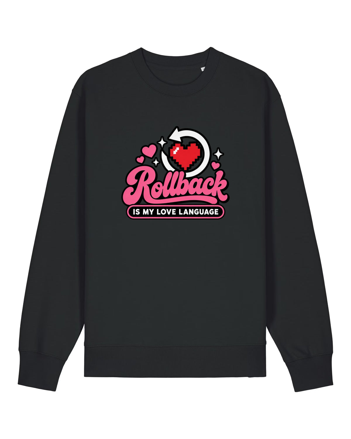Black crewneck sweatshirt with pixel heart with reverse arrow, "Rollback IS MY LOVE LANGUAGE"