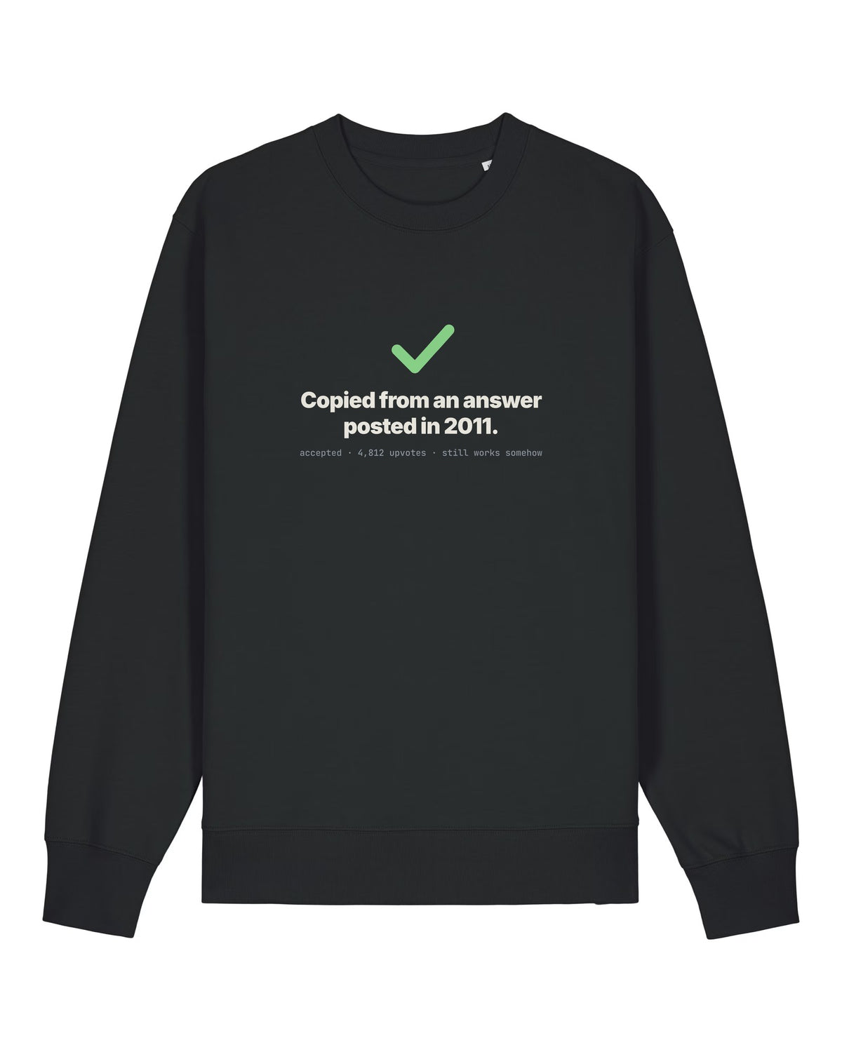 Black crewneck sweatshirt with green checkmark with "Copied from an answer posted in 2011."