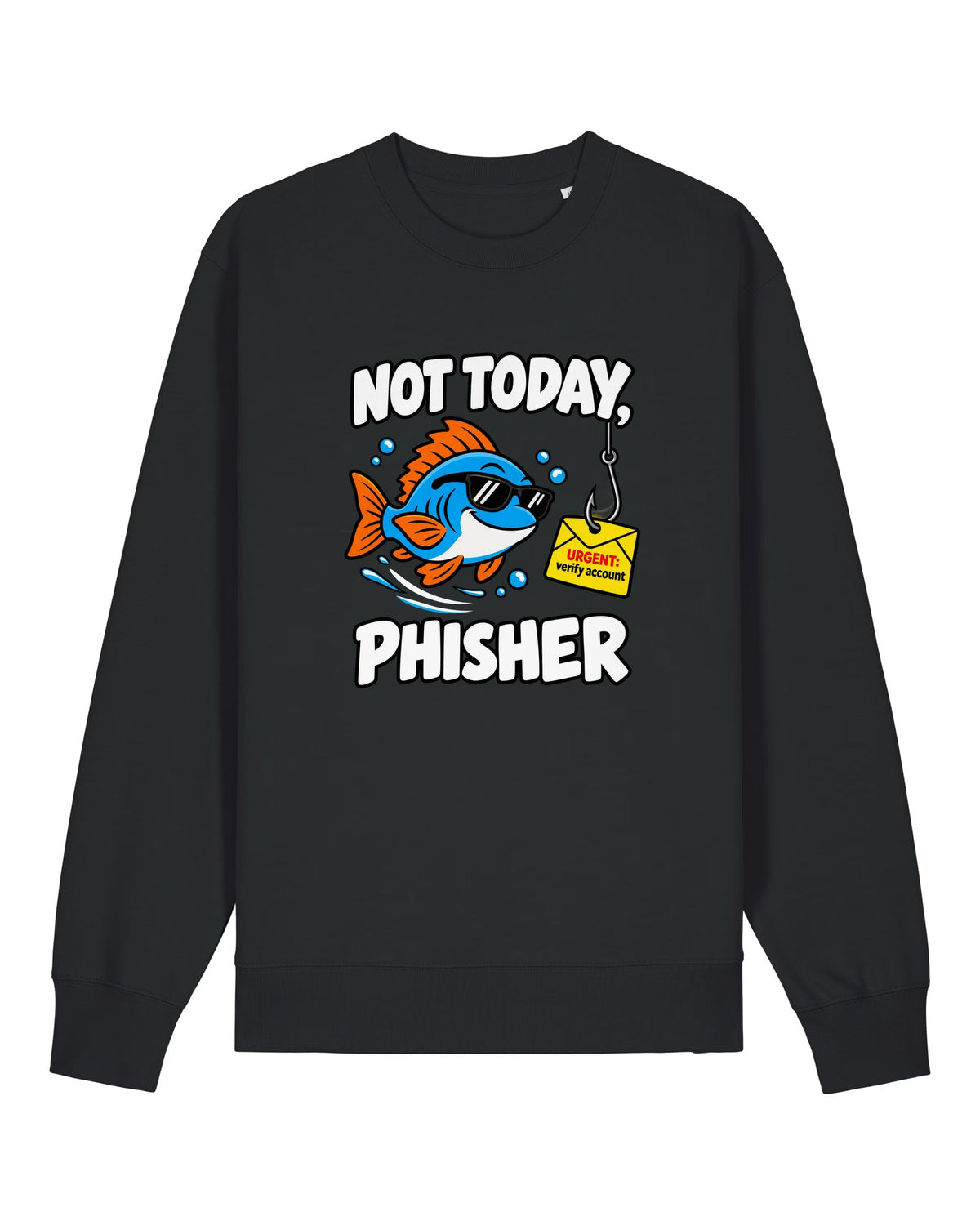 Black crewneck sweatshirt with cool fish in sunglasses swimming past a phishing email, "NOT TODAY, PHISHER"