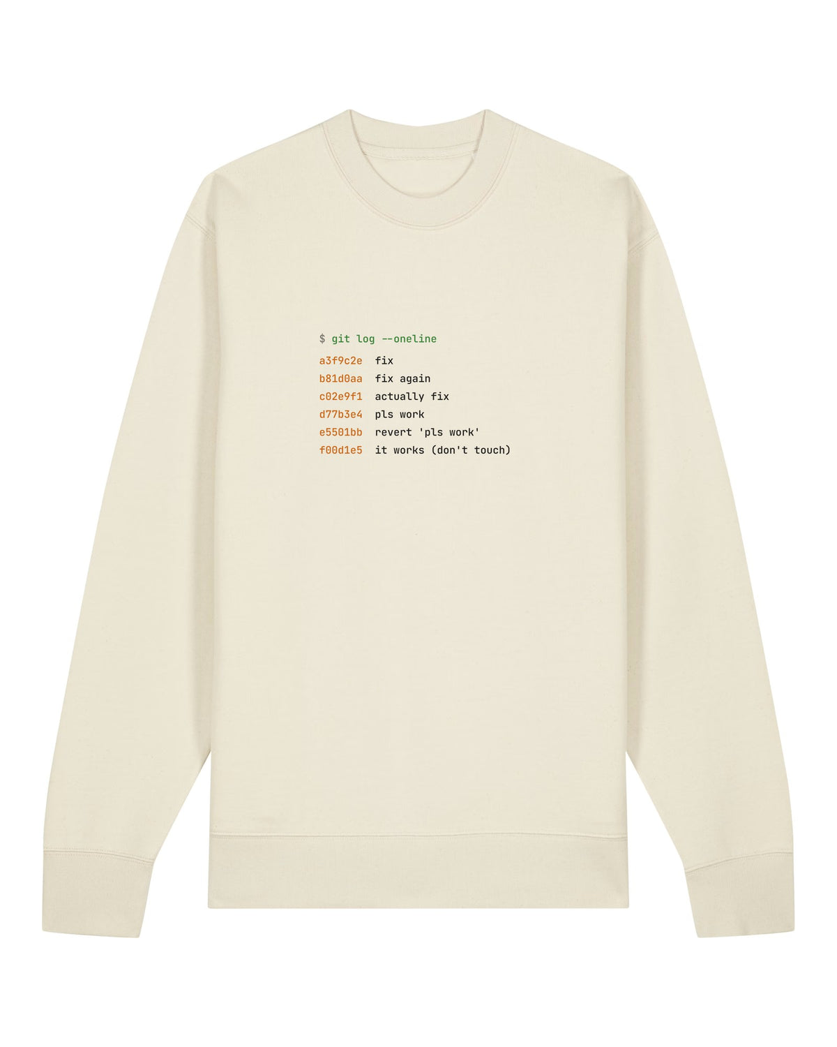 White crewneck sweatshirt with git log with commits "fix", "fix again", "pls work"