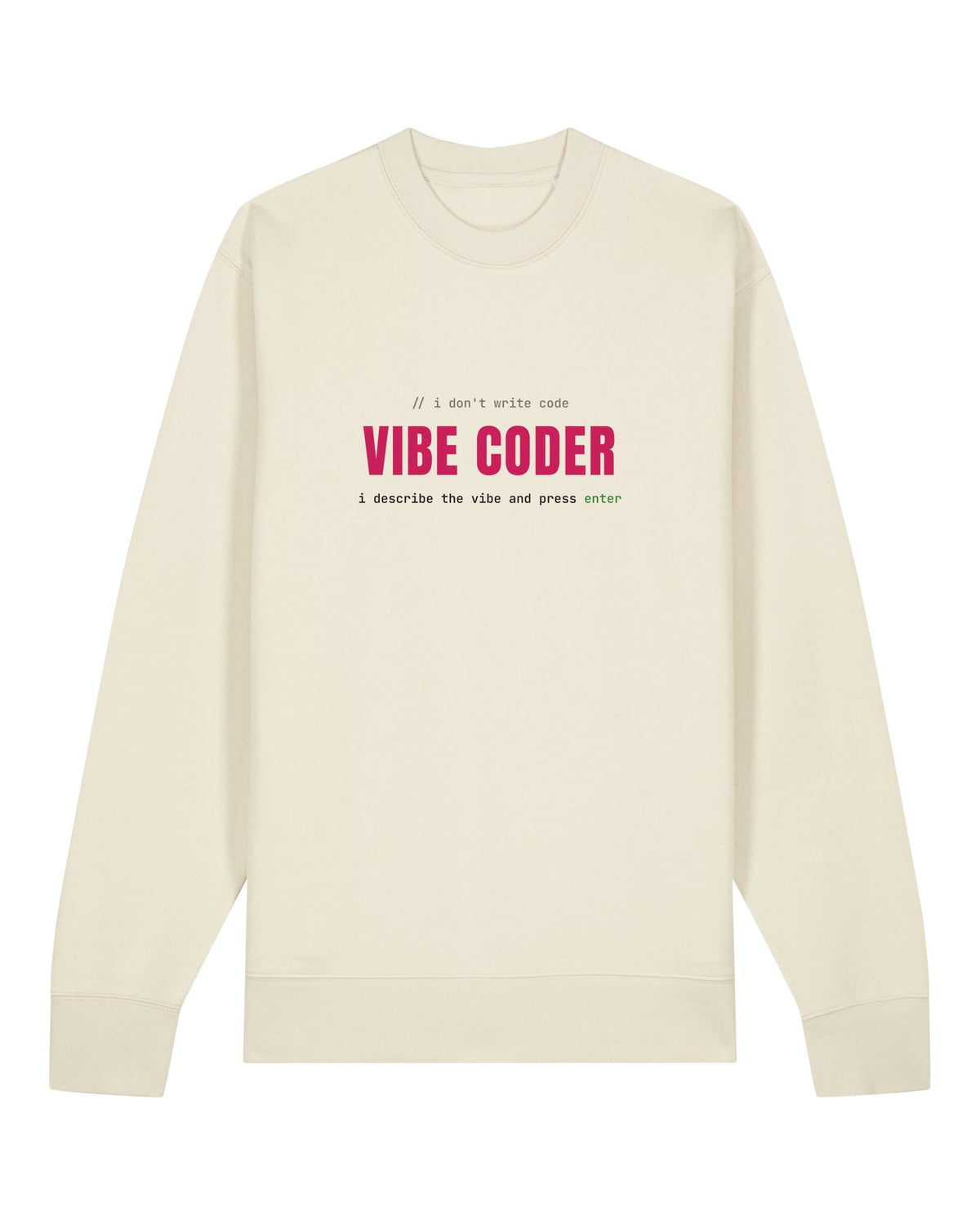 White crewneck sweatshirt with "VIBE CODER" in bold pink letters with code comments
