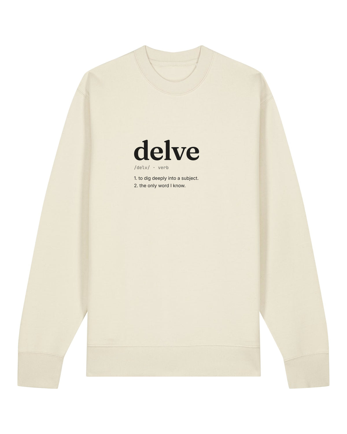 White crewneck sweatshirt with dictionary definition of "delve (v.)"