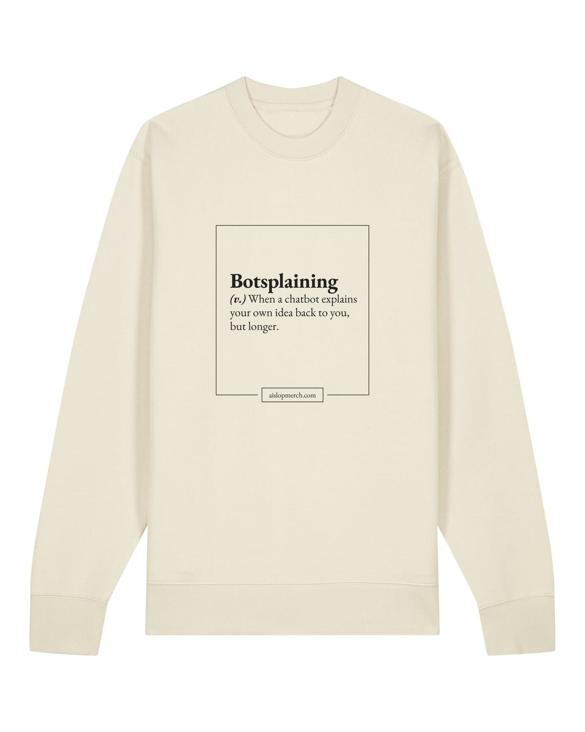 White crewneck sweatshirt with dictionary definition of "Botsplaining (v.)"