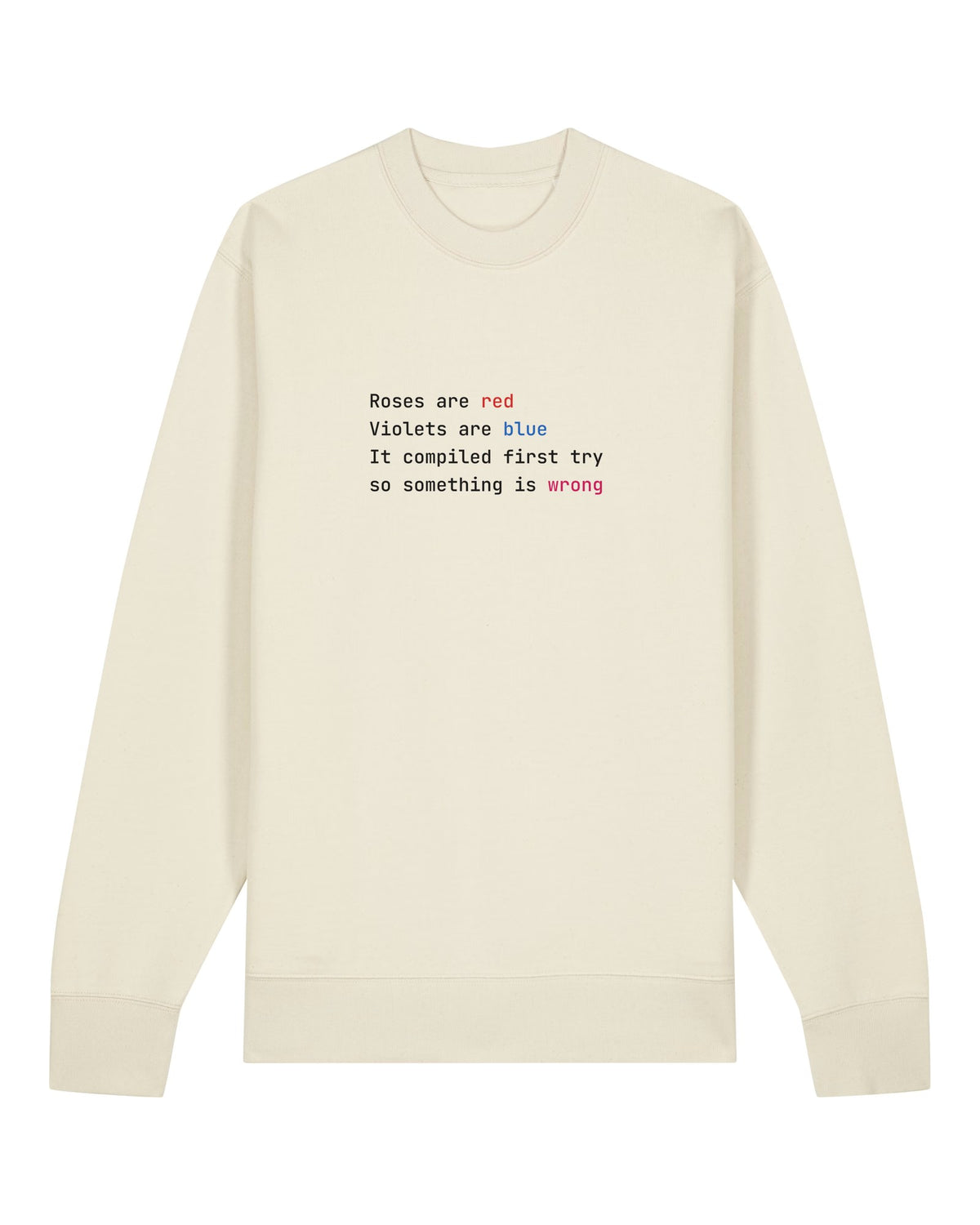White crewneck sweatshirt with syntax-highlighted poem "Roses are red… it compiled first try, so something is wrong"