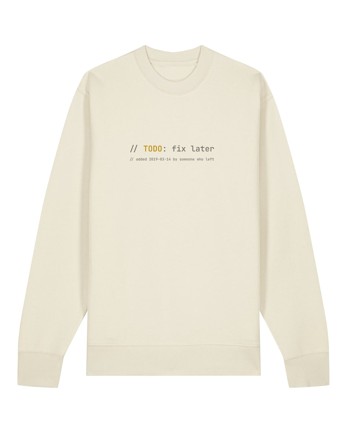 White crewneck sweatshirt with code comment "// TODO: fix later" with a 2019 date