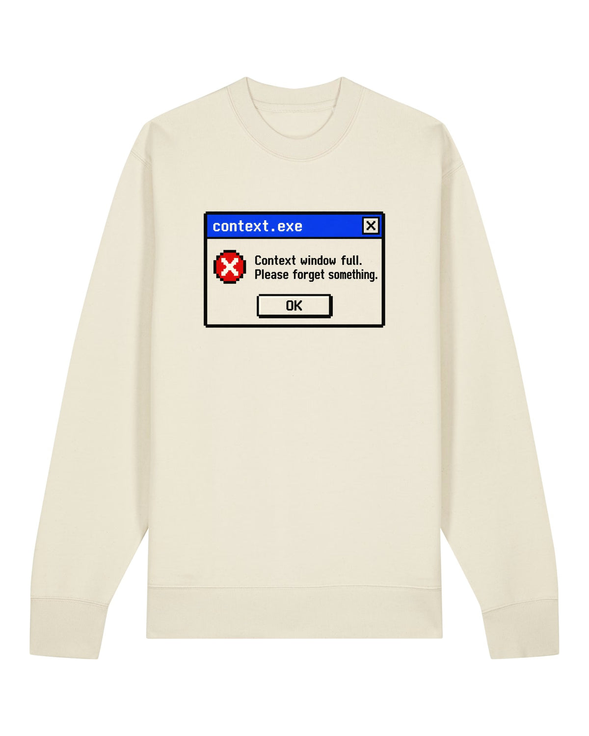 White crewneck sweatshirt with retro error dialog "Context window full. Please forget something."