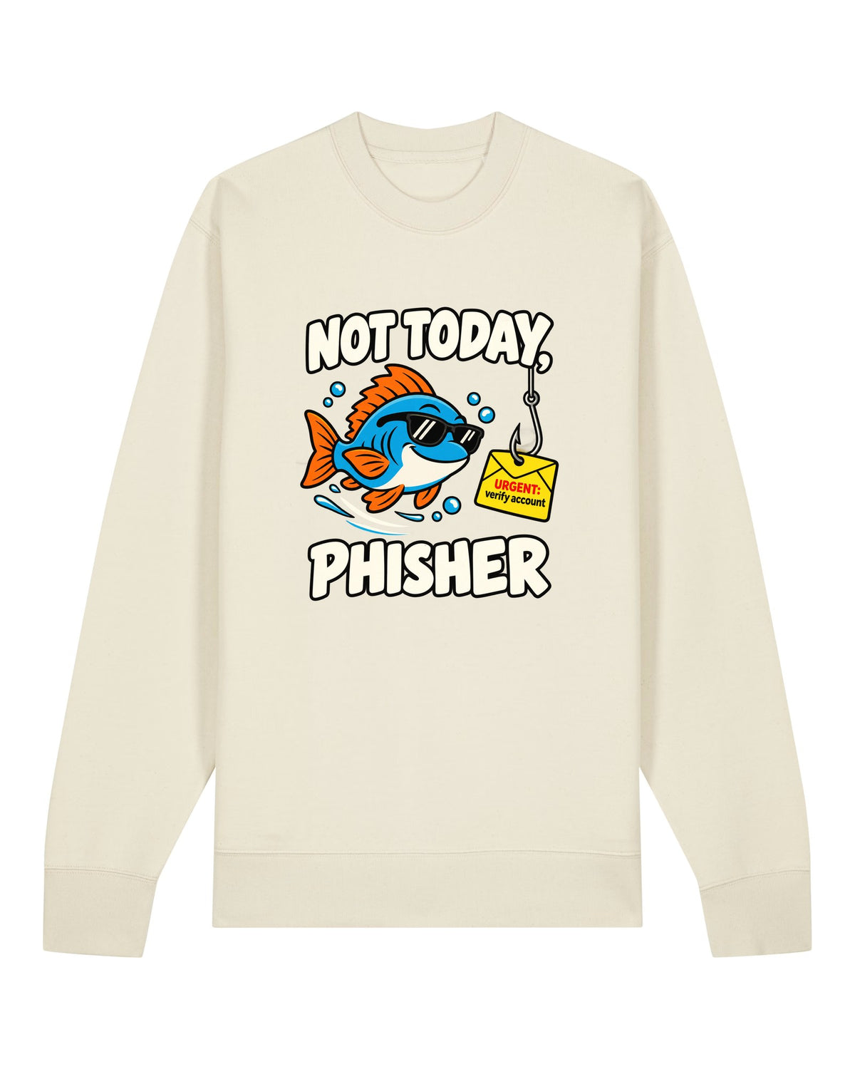 White crewneck sweatshirt with cool fish in sunglasses swimming past a phishing email, "NOT TODAY, PHISHER"