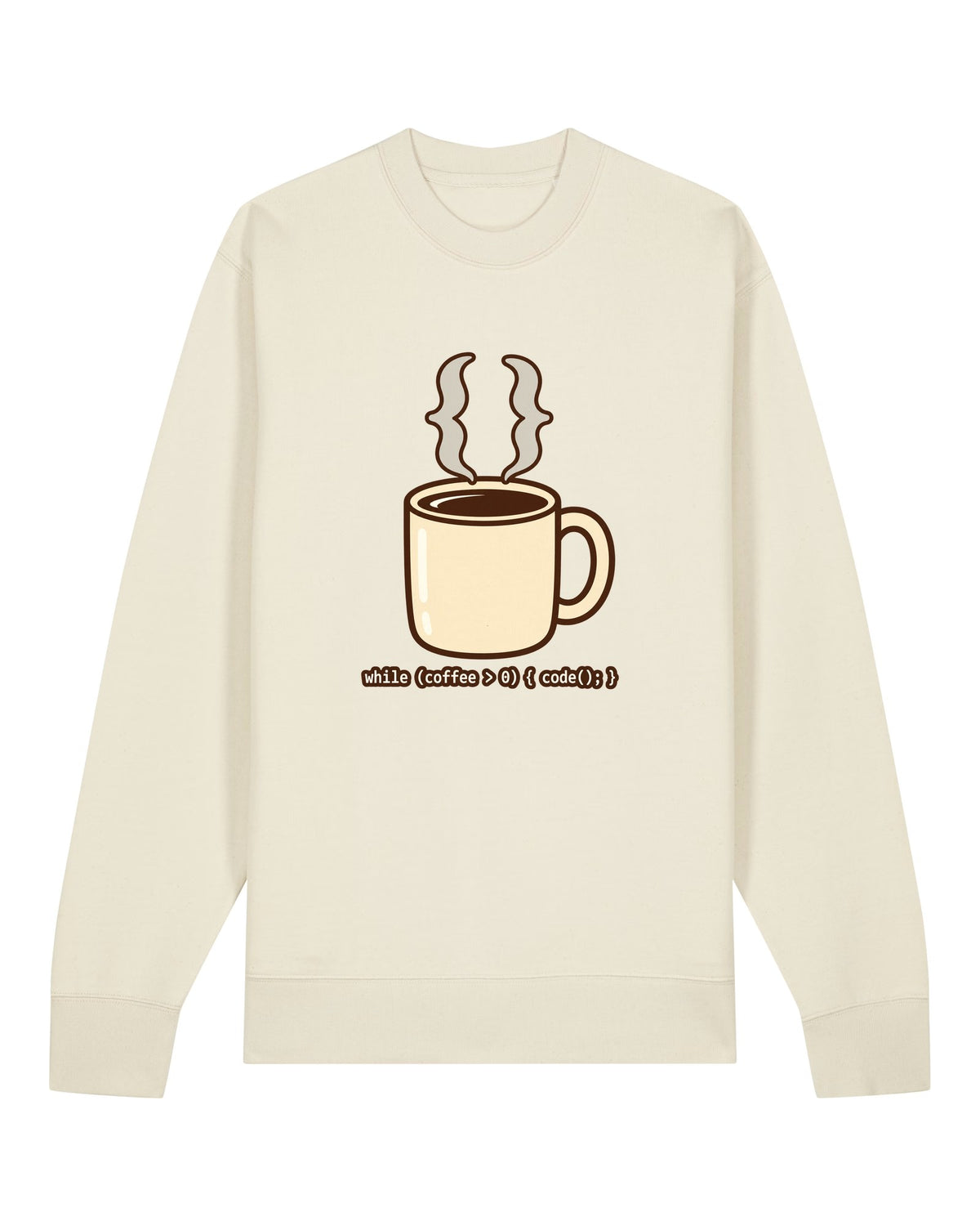 White crewneck sweatshirt with steaming coffee cup made of curly braces with "while (coffee > 0) { code(); }"