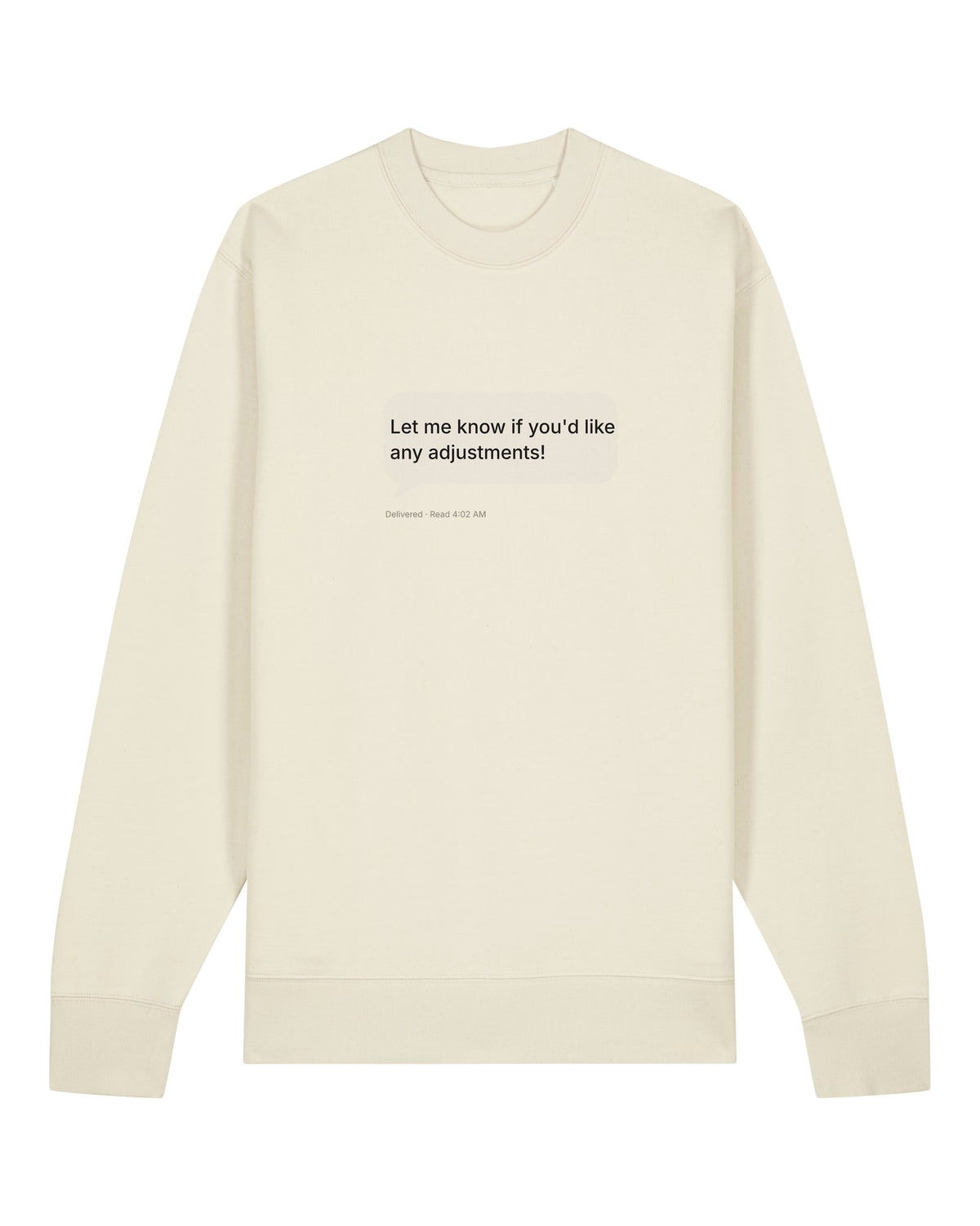 White crewneck sweatshirt with "Let me know if you'd like any adjustments!" chatbot sign-off