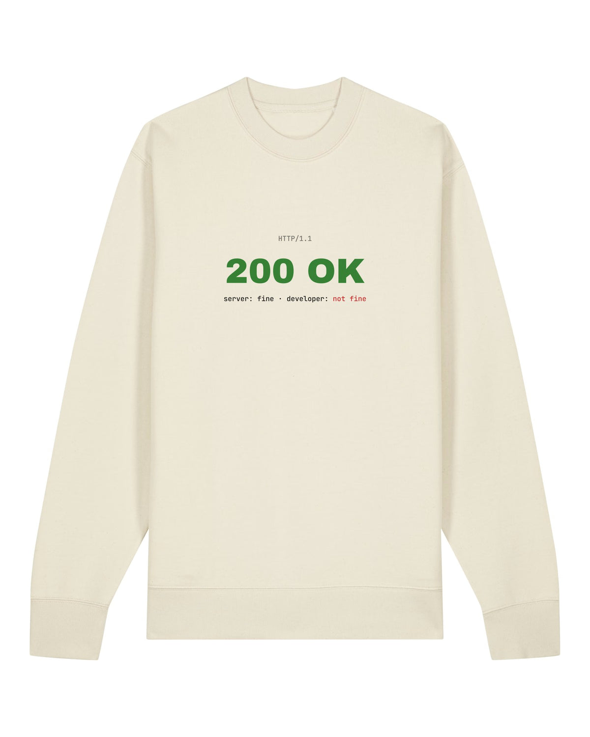 White crewneck sweatshirt with HTTP "200 OK" status with "developer: not fine"