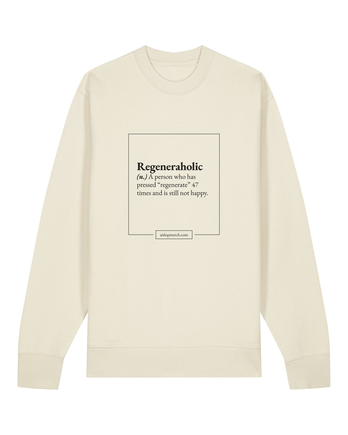 White crewneck sweatshirt with dictionary definition of "Regeneraholic (n.)"