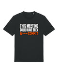 Black t-shirt with "THIS MEETING COULD HAVE BEEN A COMMIT" text print