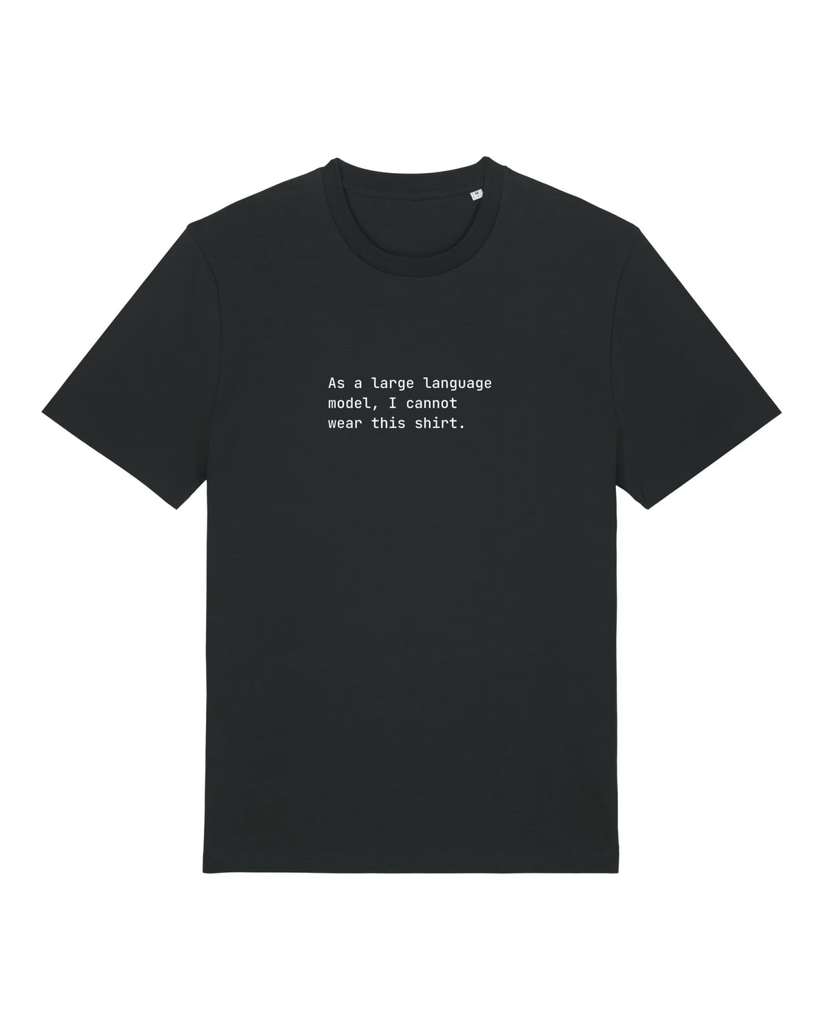 Black t-shirt with "As a large language model, I cannot wear this shirt." quote