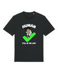 Black t-shirt with tired human with coffee and a giant checkmark, "HUMAN — STILL IN THE LOOP"