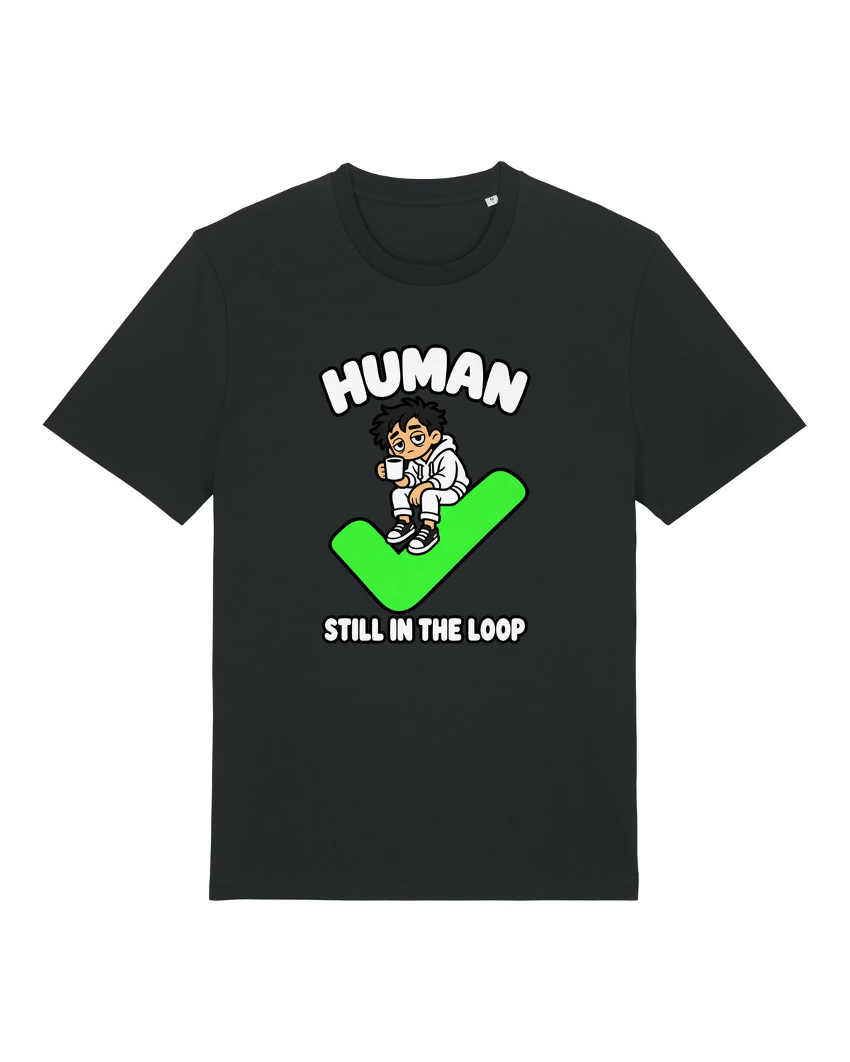 Black t-shirt with tired human with coffee and a giant checkmark, "HUMAN — STILL IN THE LOOP"