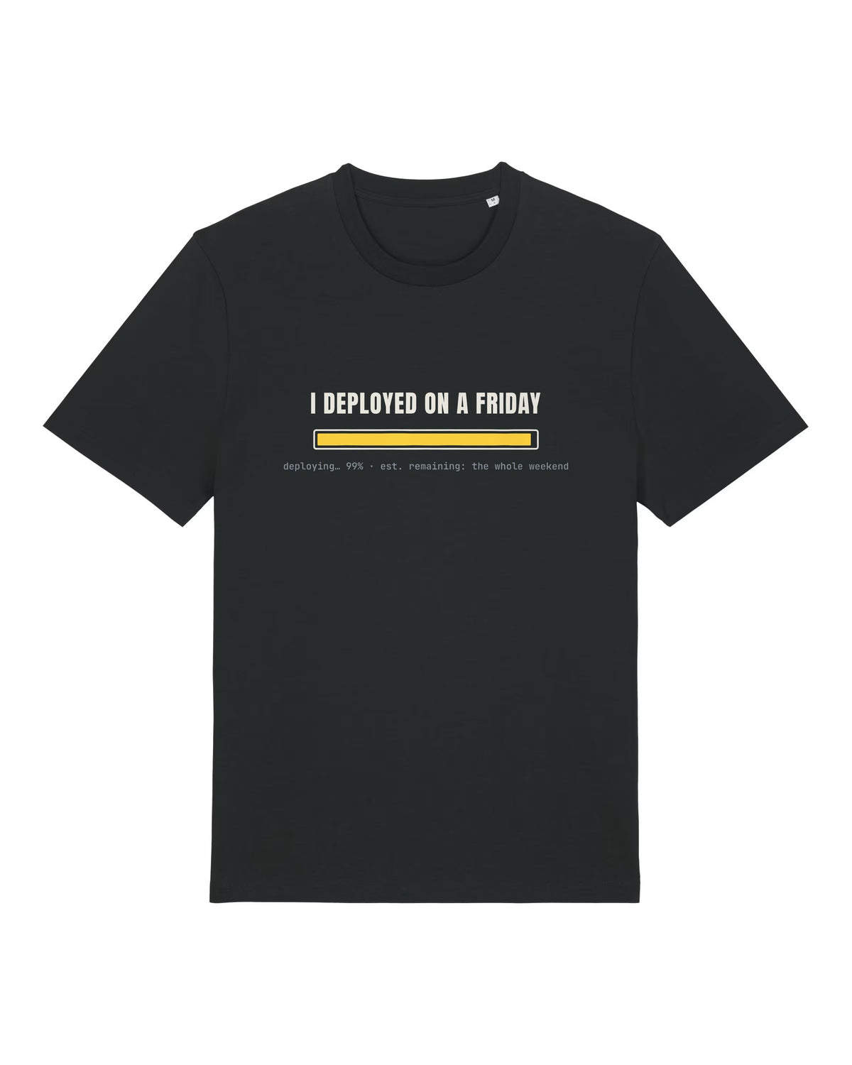 Black t-shirt with "I DEPLOYED ON A FRIDAY" with a 99% progress bar