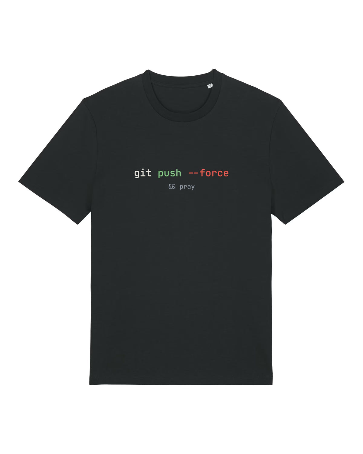 Black t-shirt with terminal command "git push --force && pray"