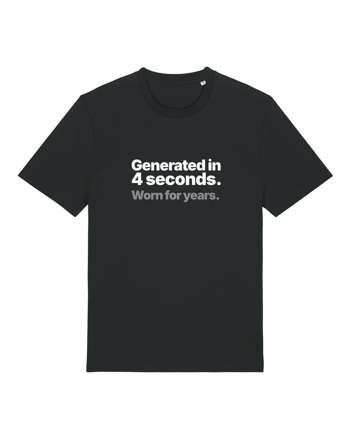 Black t-shirt with "Generated in 4 seconds. Worn for years." text print