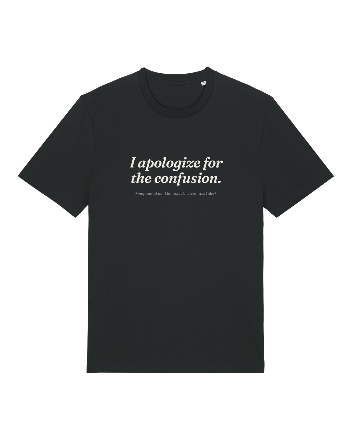 Black t-shirt with "I apologize for the confusion." chatbot quote print