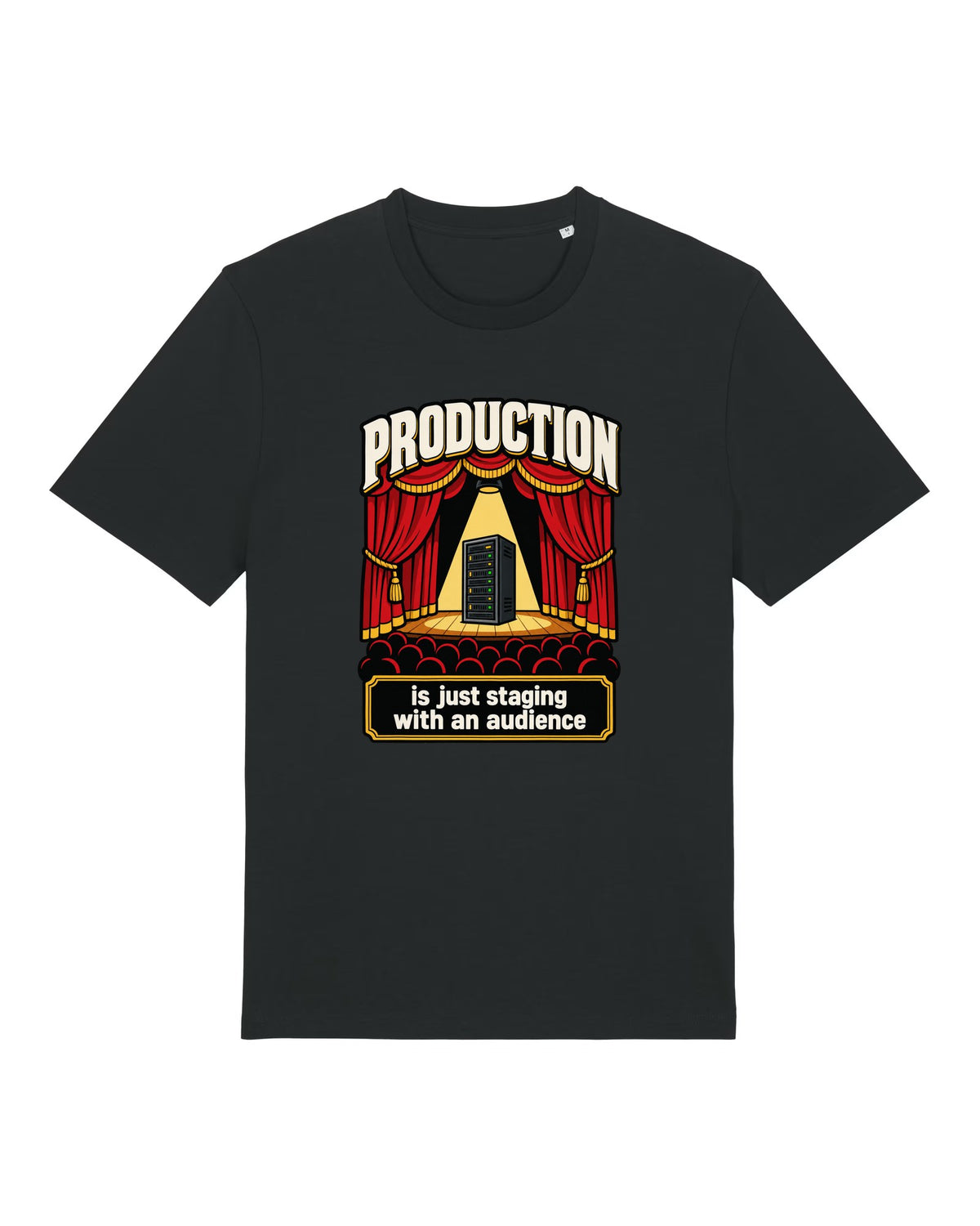Black t-shirt with server rack on a stage with "PRODUCTION is just staging with an audience"