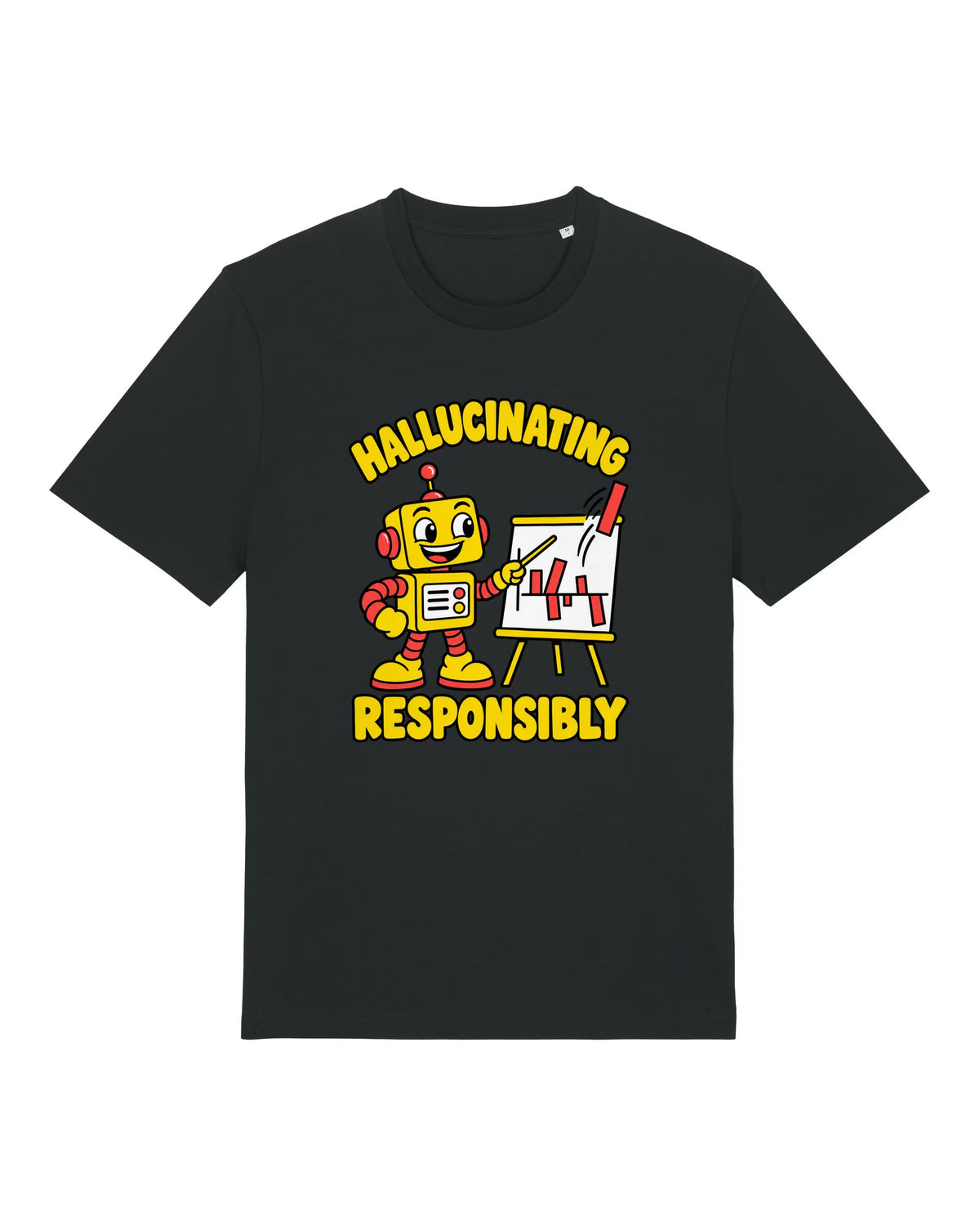 Black t-shirt with cheerful robot presenting a nonsense chart, "HALLUCINATING RESPONSIBLY"