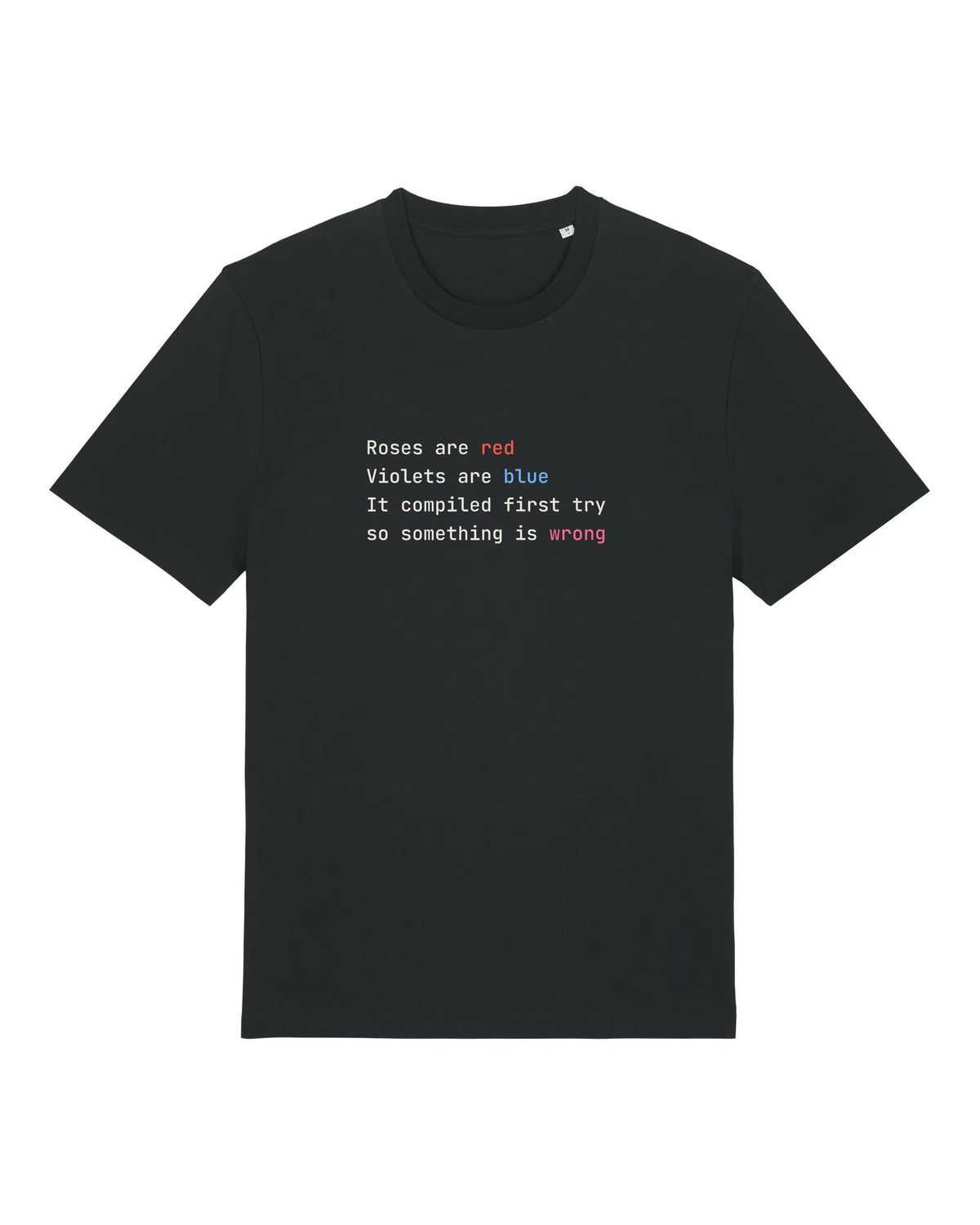 Black t-shirt with syntax-highlighted poem "Roses are red… it compiled first try, so something is wrong"