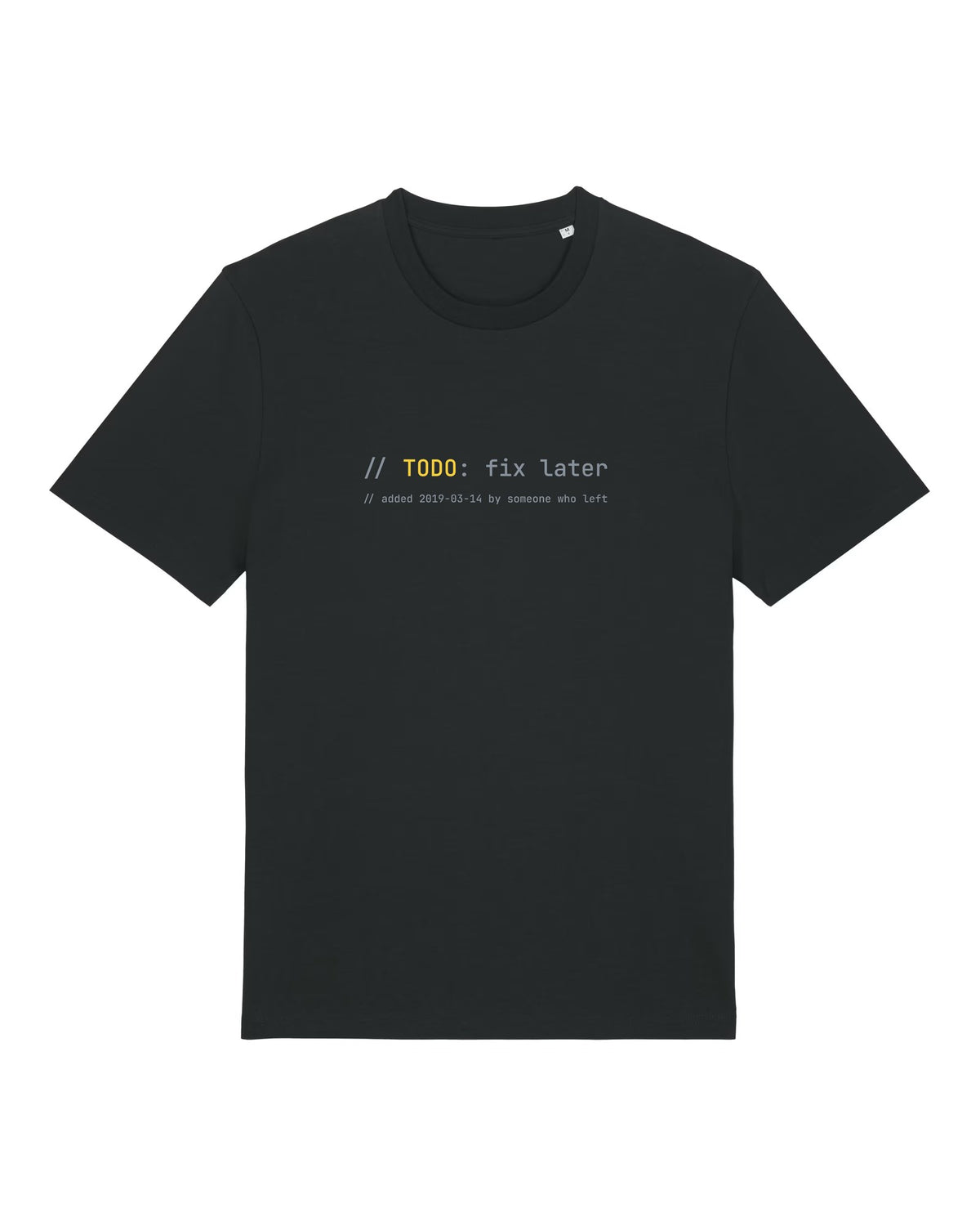 Black t-shirt with code comment "// TODO: fix later" with a 2019 date