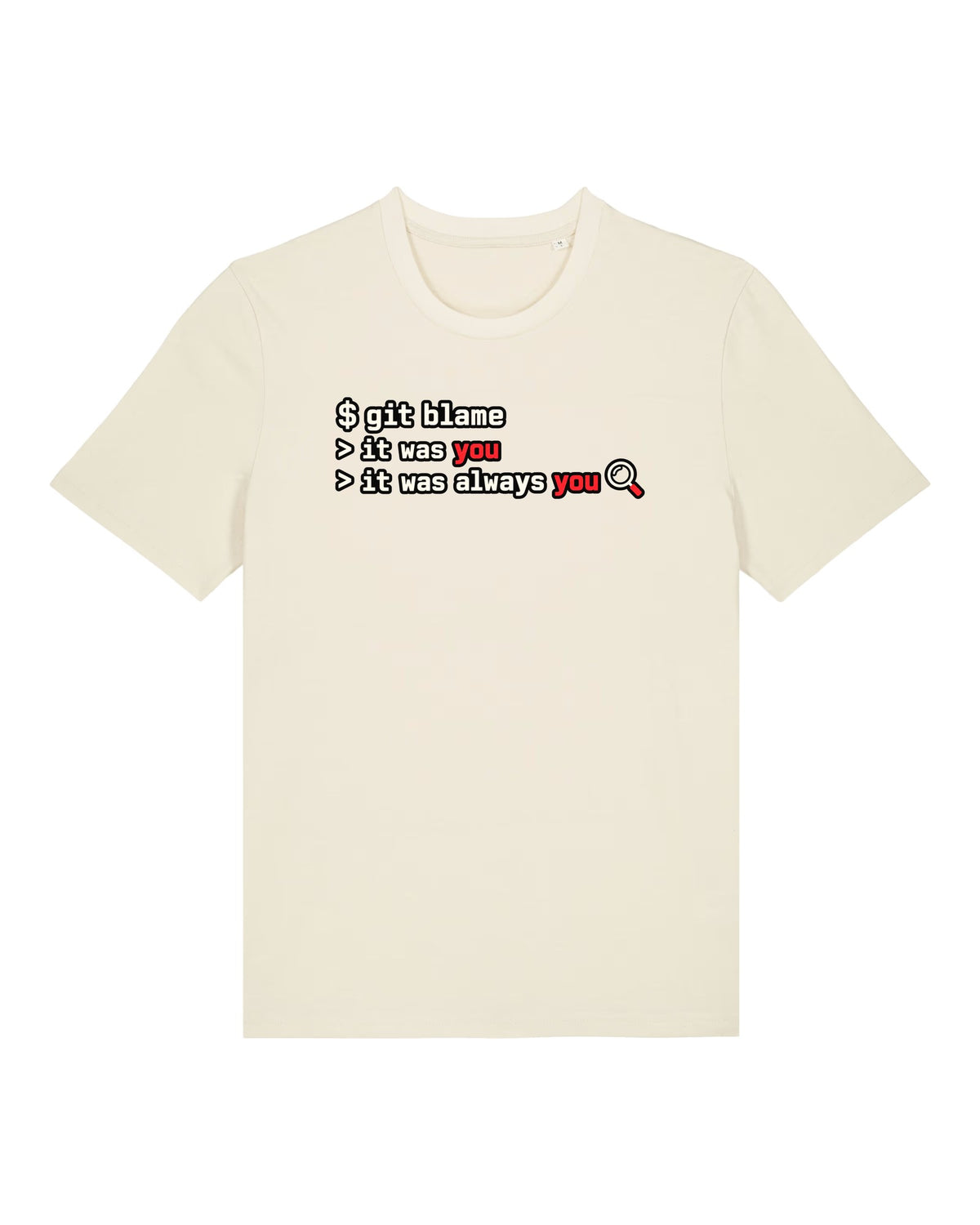White t-shirt with terminal output "git blame — it was you, it was always you"