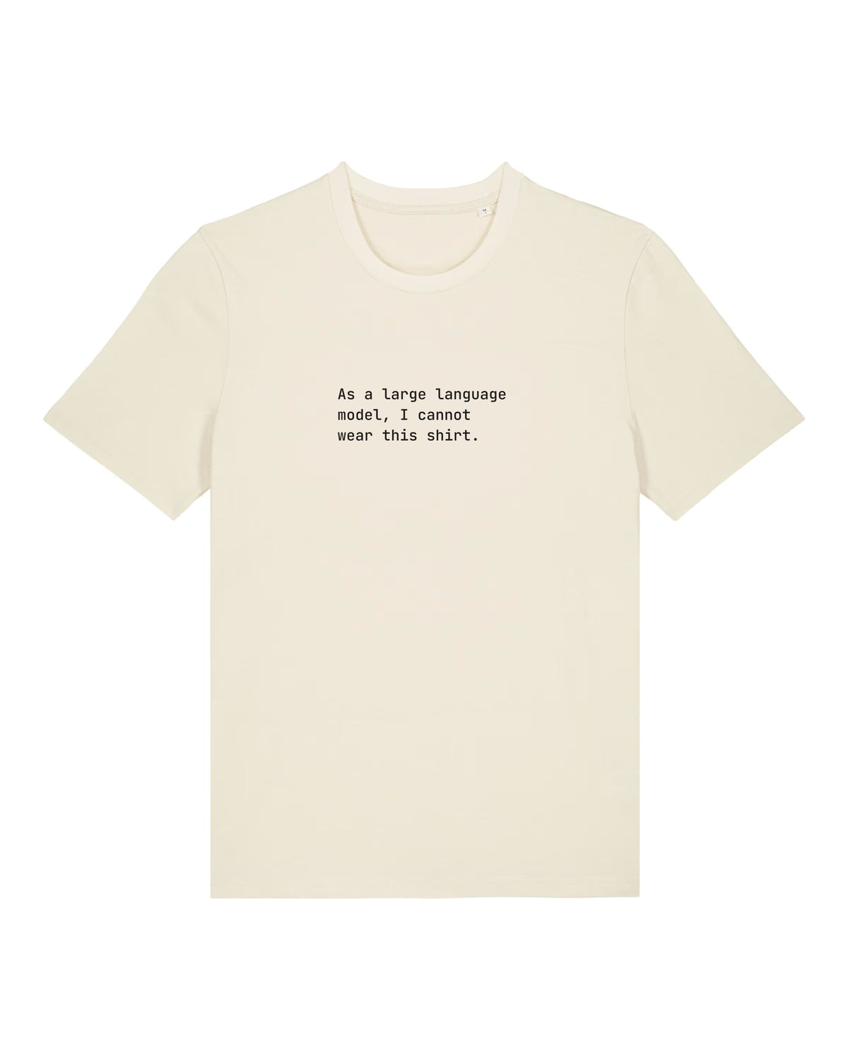 White t-shirt with "As a large language model, I cannot wear this shirt." quote